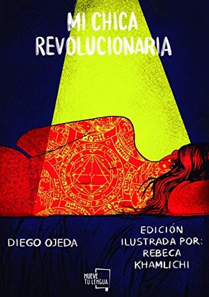 Ojeda, Diego / Rebeca Khamlichi. Mi chica revolucionaria. MueveTuLengua, 2019.