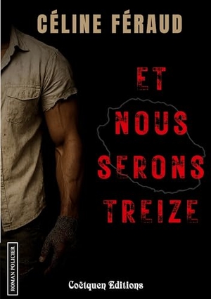 Féraud, Céline. Et nous serons treize. Coëtquen Editions, 2026.