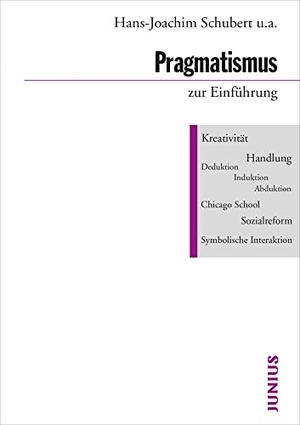 Schubert, Hans-Joachim / Joas, Hans et al. Pragmatismus zur Einführung. Junius Verlag GmbH, 2010.