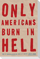 Only Americans Burn in Hell