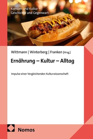 Wittmann, Barbara / Lars Winterberg et al (Hrsg.). Ernährung - Kultur - Alltag - Impulse einer Vergleichenden Kulturwissenschaft. Nomos Verlags GmbH, 2026.