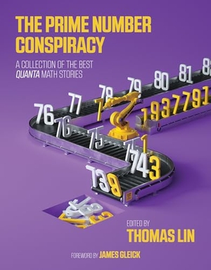 Lin, Thomas (Hrsg.). The Prime Number Conspiracy - The Biggest Ideas in Math from Quanta. The MIT Press, 2018.
