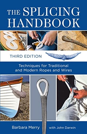 Merry, Barbara / John Darwin. The Splicing Handbook - Techniques for Traditional and Modern Ropes and Wires. Bloomsbury Publishing PLC, 2011.