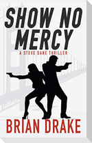 Show No Mercy: A Steve Dane Thriller