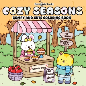 Books, Fairyland. Cozy Seasons - Comfy and Cute Coloring Book for Kids and Adults. Suhair Awwad, 2025.