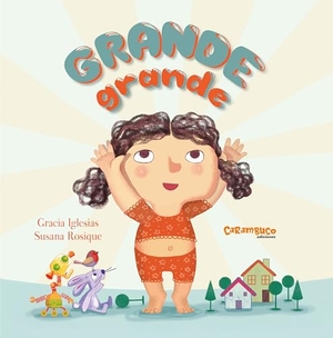 Iglesias, Gracia / Susana Rosique. Grande grande. Carambuco Ediciones, 2020.
