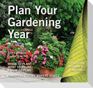 Plan Your Gardening Year: Plan, Plant and Maintain