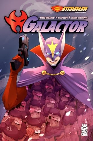 Orlando, Steve. Gatchaman: Galactor. Mad Cave Studios, 2025.
