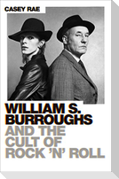 William S. Burroughs and the Cult of Rock 'n' Roll