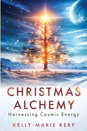 Kerr. Christmas Alchemy - Harnessing Cosmic Energy. Seek Vision, 2024.