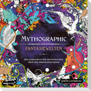 Mythographic - Ausmalen und Entdecken - Fantasiewelten