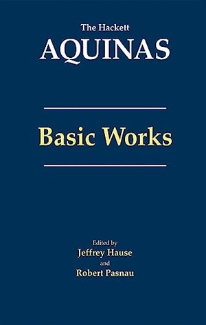 Aquinas, Thomas. Aquinas: Basic Works - Basic Works. Hackett Publishing Co, Inc, 2014.