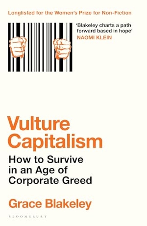 Blakeley, Grace. Vulture Capitalism - How to Survive in an Age of Corporate Greed. Bloomsbury UK, 2025.