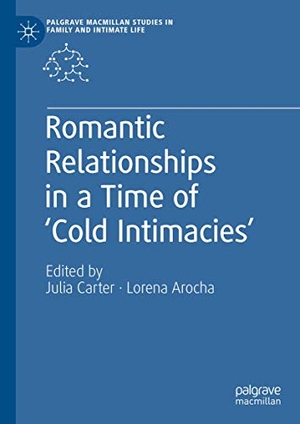 Arocha, Lorena / Julia Carter (Hrsg.). Romantic Relationships in a Time of ¿Cold Intimacies¿. Springer International Publishing, 2019.