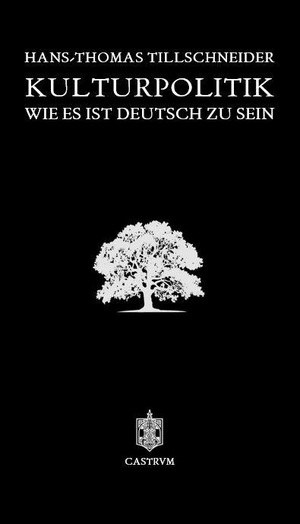 Tillschneider, Hans-Thomas. Kulturpolitik - Wie es ist deutsch zu sein. Castrum Verlag e.U, 2026.