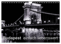 Budapest einfach liebenswert (Wandkalender 2025 DIN A4 quer), CALVENDO Monatskalender
