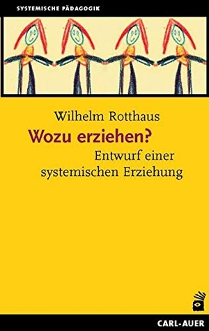 Rotthaus, Wilhelm. Wozu erziehen? - Entwurf einer systemischen Erziehung. Auer-System-Verlag, Carl, 2017.