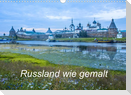 Russland wie gemalt (Wandkalender 2023 DIN A3 quer)