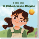 I Choose to Reduce, Reuse, and Recycle