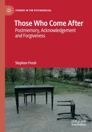 Frosh, Stephen. Those Who Come After - Postmemory, Acknowledgement and Forgiveness. Springer International Publishing, 2019.