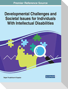 Developmental Challenges and Societal Issues for Individuals With Intellectual Disabilities