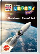 WAS IST WAS Erstes Lesen SPACE: Abenteuer Raumfahrt