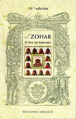 Bar Iojai, Shimón Rabí. El Zohar : el libro del esplendor. Ediciones Obelisco S.L., 2012.