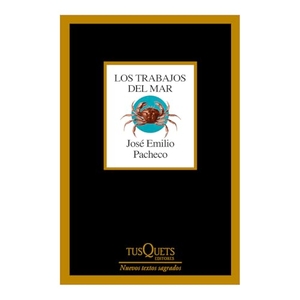 Pacheco, José Emilio. Los Trabajos del Mar (Poesía) / The Jobs of the Sea (Poems). Planeta Publishing Corp, 2025.