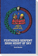 Feathered Serpent, Dark Heart of Sky