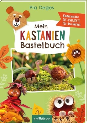 Deges, Pia. Mein Kastanien-Bastelbuch. Ars Edition GmbH, 2026.