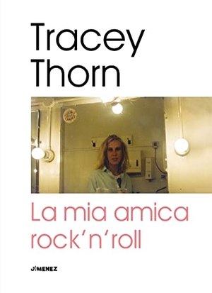 Thorn, Tracey. La mia amica rock'n'roll. Jimenez, 2022.