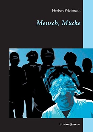 Friedmann, Herbert. Mensch, Mücke. Books on Demand, 2016.