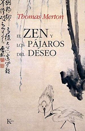 Merton, Thomas. El zen y los pájaros del deseo. Editorial Kairós SA, 1994.