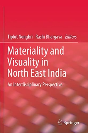Bhargava, Rashi / Tiplut Nongbri (Hrsg.). Materiality and Visuality in North East India - An Interdisciplinary Perspective. Springer Nature Singapore, 2022.