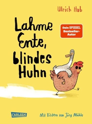 Hub, Ulrich. Lahme Ente, blindes Huhn - Ein umwerfend komisches Kinderbuch des Bestseller-Autors über Mut, wahre Freundschaft und allergeheimste Wünsche. Carlsen Verlag GmbH, 2021.