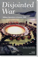Disjointed War: Military Operations in Kosovo