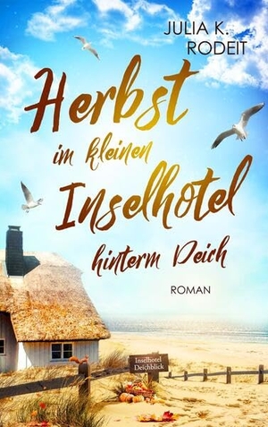 Rodeit, Julia K.. Herbst im kleinen Inselhotel hinterm Deich. Autaria, 2026.