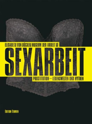 Dücker, Elisabeth von (Hrsg.). Sexarbeit - Prostitution-Lebenswelten und Mythen. Edition Temmen, 2005.