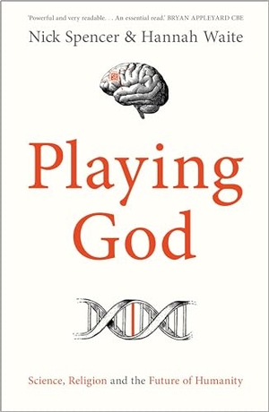 Spencer, Nick / Hannah Waite. Playing God - Science, Religion and the Future of Humanity. SPCK, 2025.