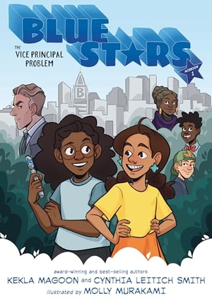 Magoon, Kekla / Cynthia Leitich Smith. Blue Stars: Mission One: The Vice Principal Problem: A Graphic Novel. Candlewick Press (MA), 2024.
