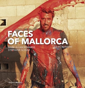 Edwards, Mark Julian / Stephanie Schulz. Faces of Mallorca - I am Mallorcan!. Triangle Postals , S.L, 2021.