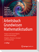 Arbeitsbuch Grundwissen Mathematikstudium - Analysis und Lineare Algebra mit Querverbindungen