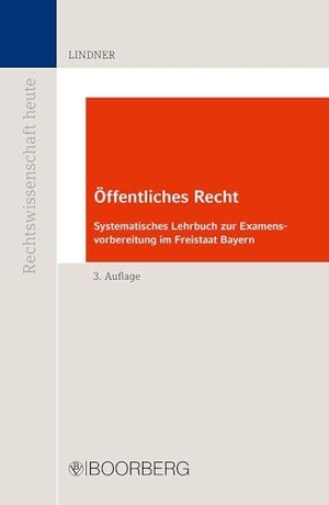 Lindner, Josef Franz. Öffentliches Recht - Systematisches Lehrbuch zur Examensvorbereitung im Freistaat Bayern. Boorberg, R. Verlag, 2022.