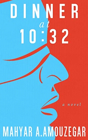Amouzegar, Mahyar A. Dinner at 10:32. University of New Orleans Press, 2020.