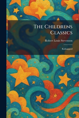 Stevenson, Robert Louis. The Childrens Classics - Kidnapped. Creative Media Partners, LLC, 2026.