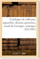 Catalogue de tableaux anciens et modernes, aquarelles, dessins, gouaches, émail de Limoges, estampes