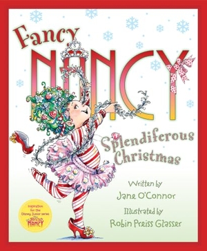 O'Connor, Jane. Fancy Nancy: Splendiferous Christmas - A Christmas Holiday Book for Kids. HarperCollins, 2018.