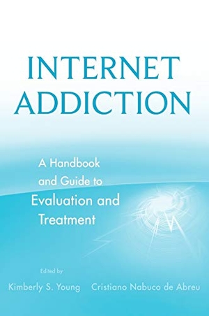 Young / Nabuco de Abr. Internet Addiction Evaluation Treatmt. John Wiley & Sons, 2010.