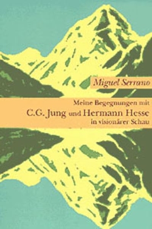 Serrano, Miguel. Meine Begegnungen mit C. G. Jung und Hermann Hesse in visionärer Schau. Daimon, 1997.