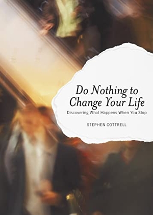 Cottrell, Stephen. Do Nothing to Change Your Life - Discovering What Happens When You Stop. Church Publishing, 2008.
